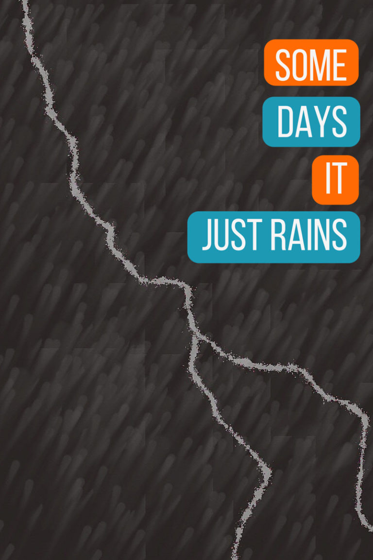 Some Days It Just Rains