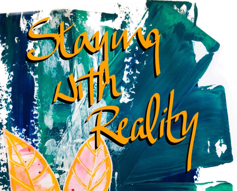 Staying with Reality