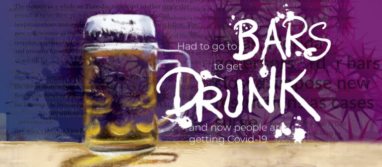 You had to go to bars to get drunk! Now you’re infected.